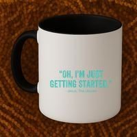 Oh I’M Just Getting Started Coffee Mug thumb 2