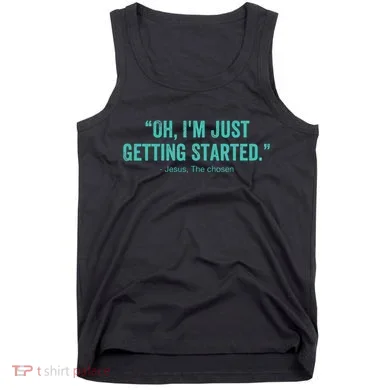 Oh I’M Just Getting Started Tank Top