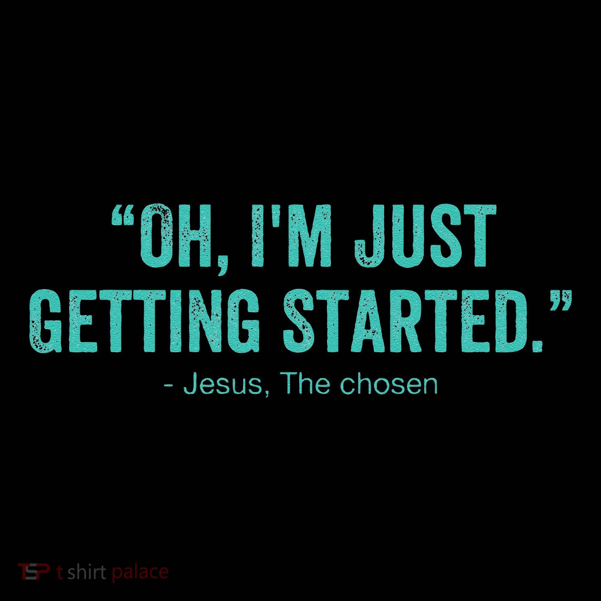 Oh I’M Just Getting Started Toddler T-Shirt