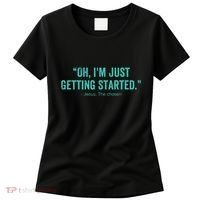 Oh I’M Just Getting Started Women's T-Shirt thumb 0