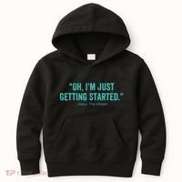 Oh I’M Just Getting Started Kids Hoodie thumb 0