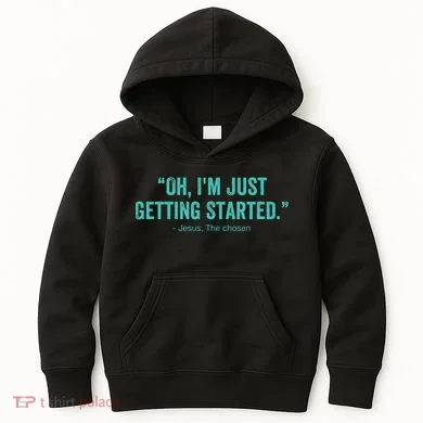 Oh I’M Just Getting Started Kids Hoodie
