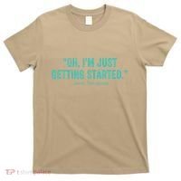 Oh I’M Just Getting Started T-Shirt thumb 0