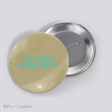 Oh I’M Just Getting Started Button