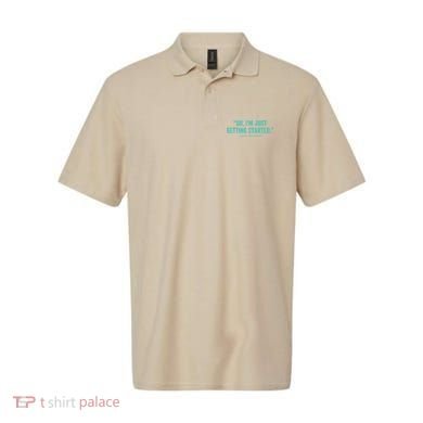 Oh I’M Just Getting Started Polo