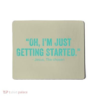 Oh I’M Just Getting Started Mousepad