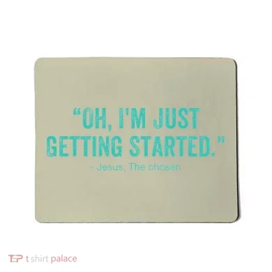Oh I’M Just Getting Started Mousepad
