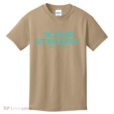 Oh I’M Just Getting Started Kids T-Shirt