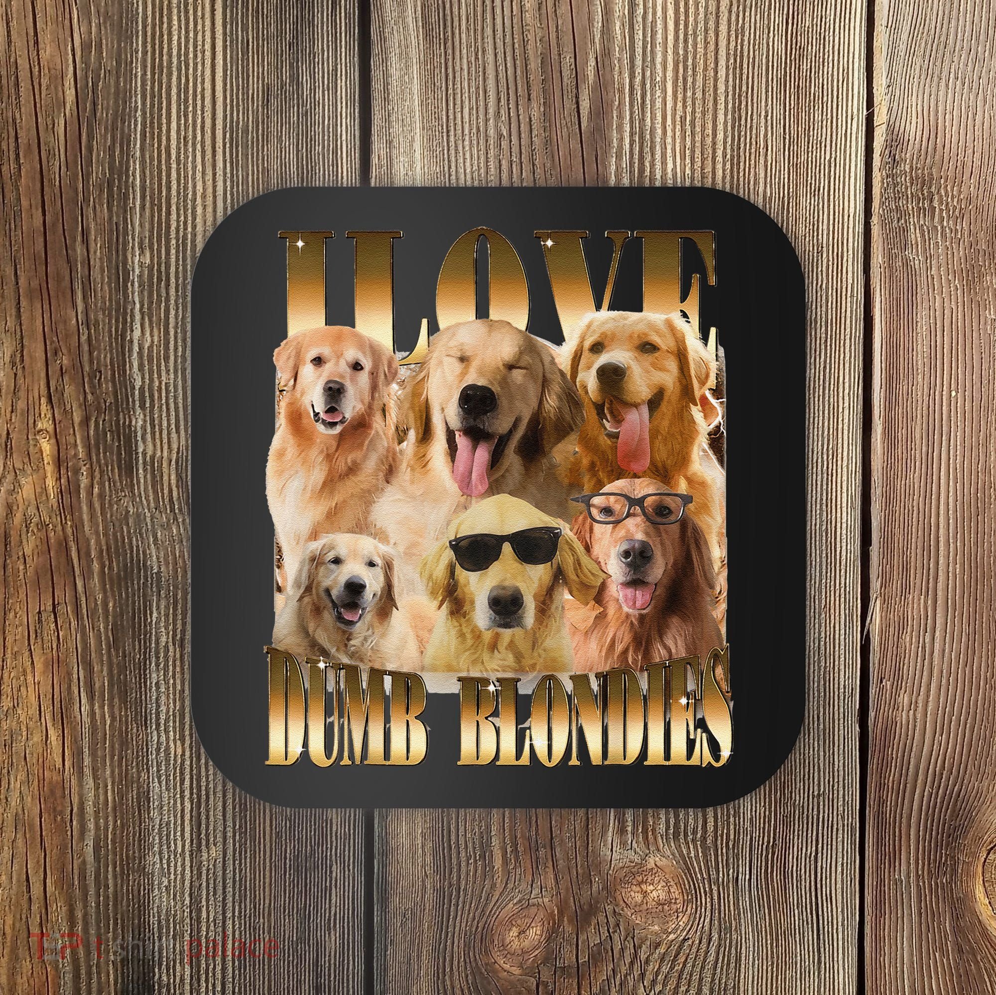 Outfit I Love Dumb Blondes Funny Meme Dog Lover Coaster