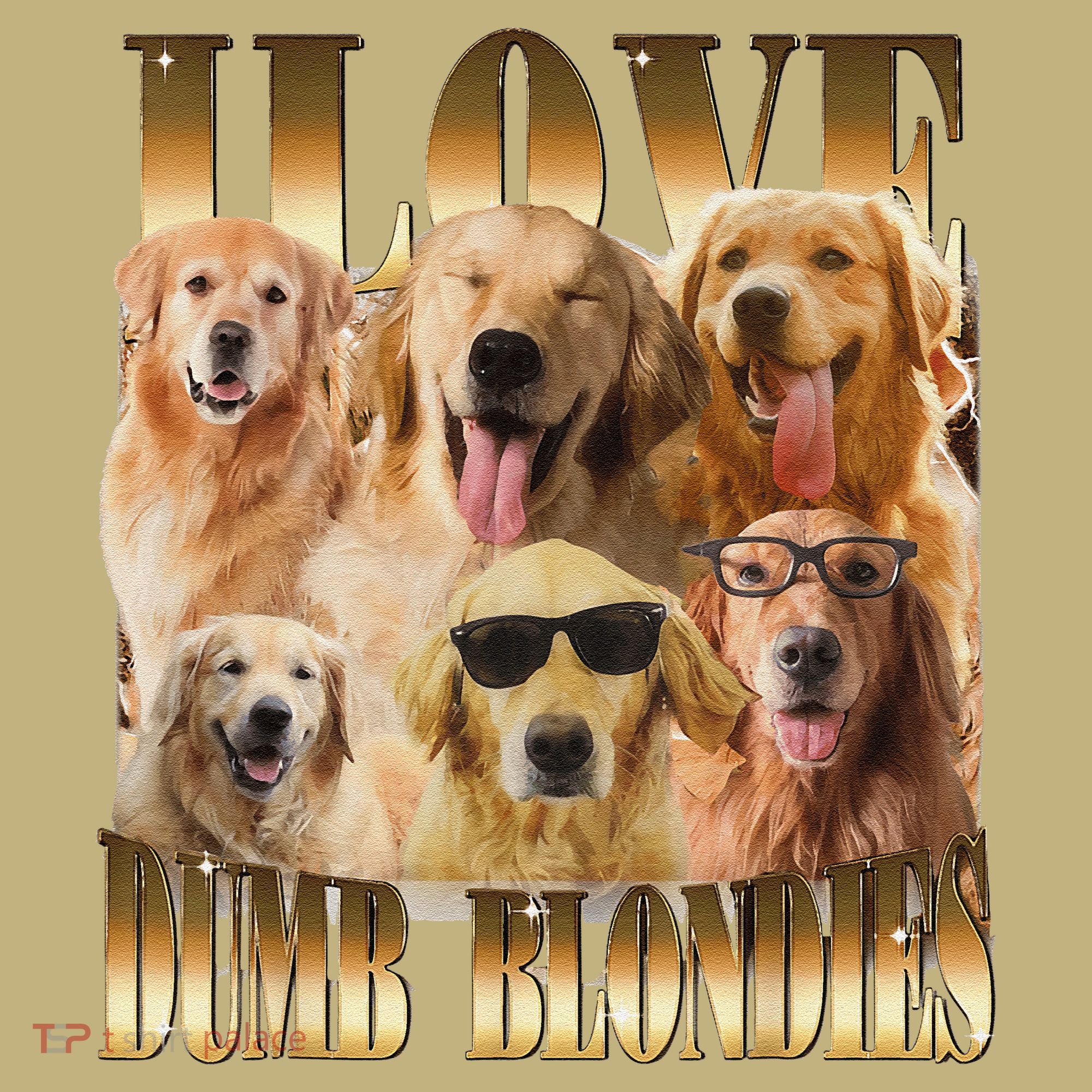 Outfit I Love Dumb Blondes Funny Meme Dog Lover T-Shirt
