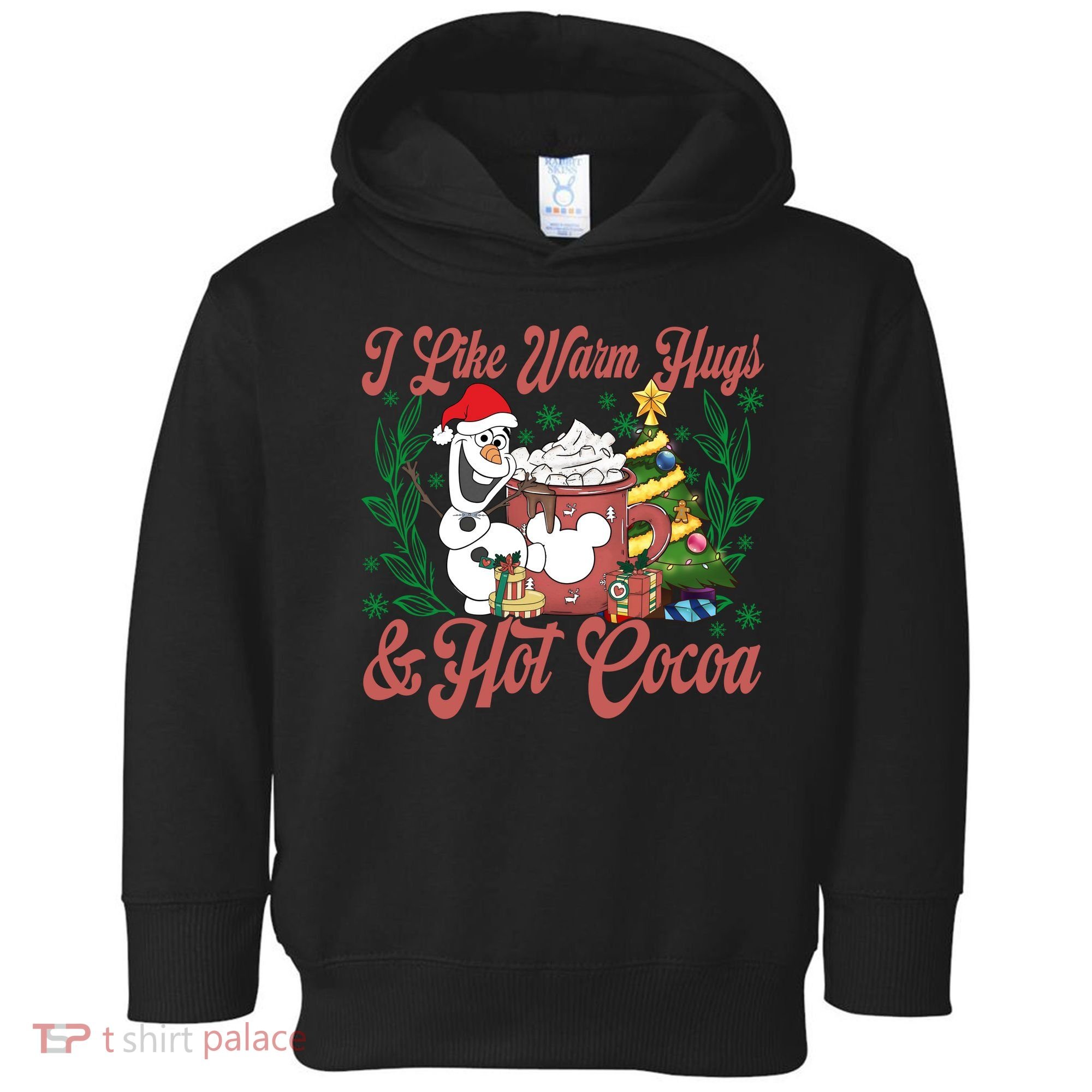 Olaf I Like Warm Hugs And Hot Cocoa Olaf Christmas Toddler Hoodie