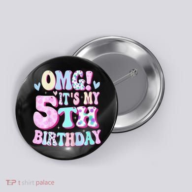 OMG It's My 5th Birthday Gifts Five 5 Year Old Bday Button