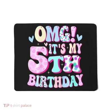 OMG It's My 5th Birthday Gifts Five 5 Year Old Bday Mousepad