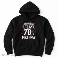 Omg Its My 70th Birthday 70 Year Old Happy Birthday Hoodie thumb 0