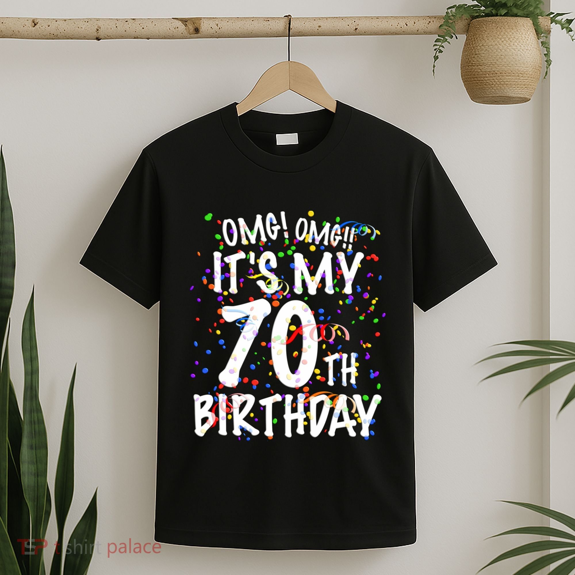 Omg Its My 70th Birthday 70 Year Old Happy Birthday T-Shirt