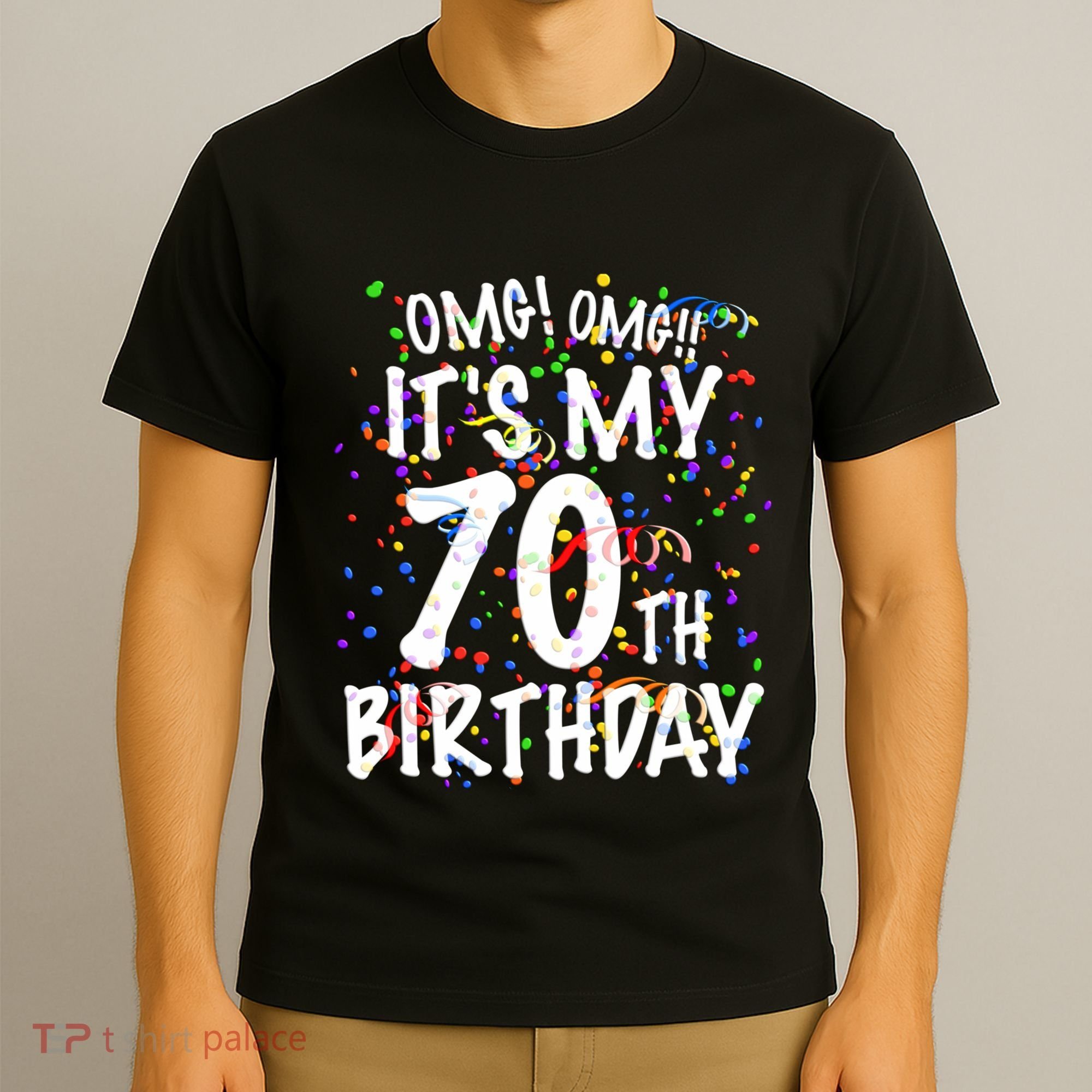 Omg Its My 70th Birthday 70 Year Old Happy Birthday T-Shirt