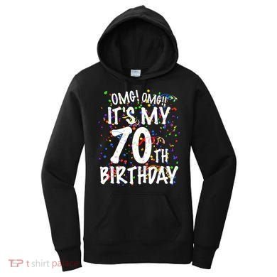 Omg Its My 70th Birthday 70 Year Old Happy Birthday Women's Hoodie