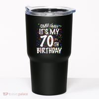 Omg Its My 70th Birthday 70 Year Old Happy Birthday Tumbler thumb 0