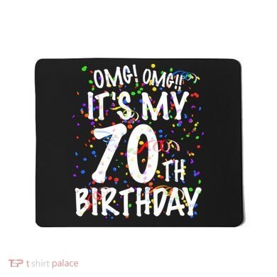 Omg Its My 70th Birthday 70 Year Old Happy Birthday Mousepad