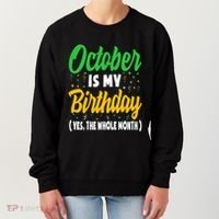 October Is My Birthday The Whole Month October Birthday Cute Women's Sweatshirt thumb 0