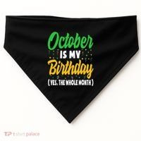 October Is My Birthday The Whole Month October Birthday Cute USA-Made Doggie Bandana thumb 0