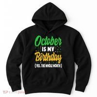 October Is My Birthday The Whole Month October Birthday Cute Hoodie thumb 0