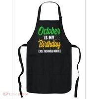 October Is My Birthday The Whole Month October Birthday Cute Apron thumb 0