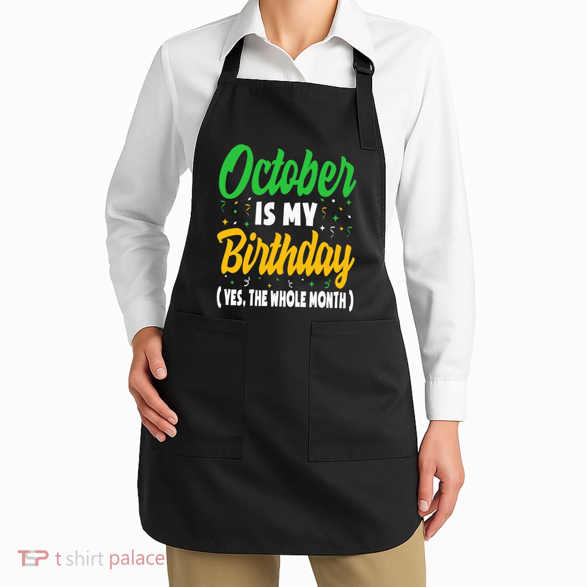 October Is My Birthday The Whole Month October Birthday Cute Apron