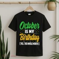 October Is My Birthday The Whole Month October Birthday Cute T-Shirt thumb 2
