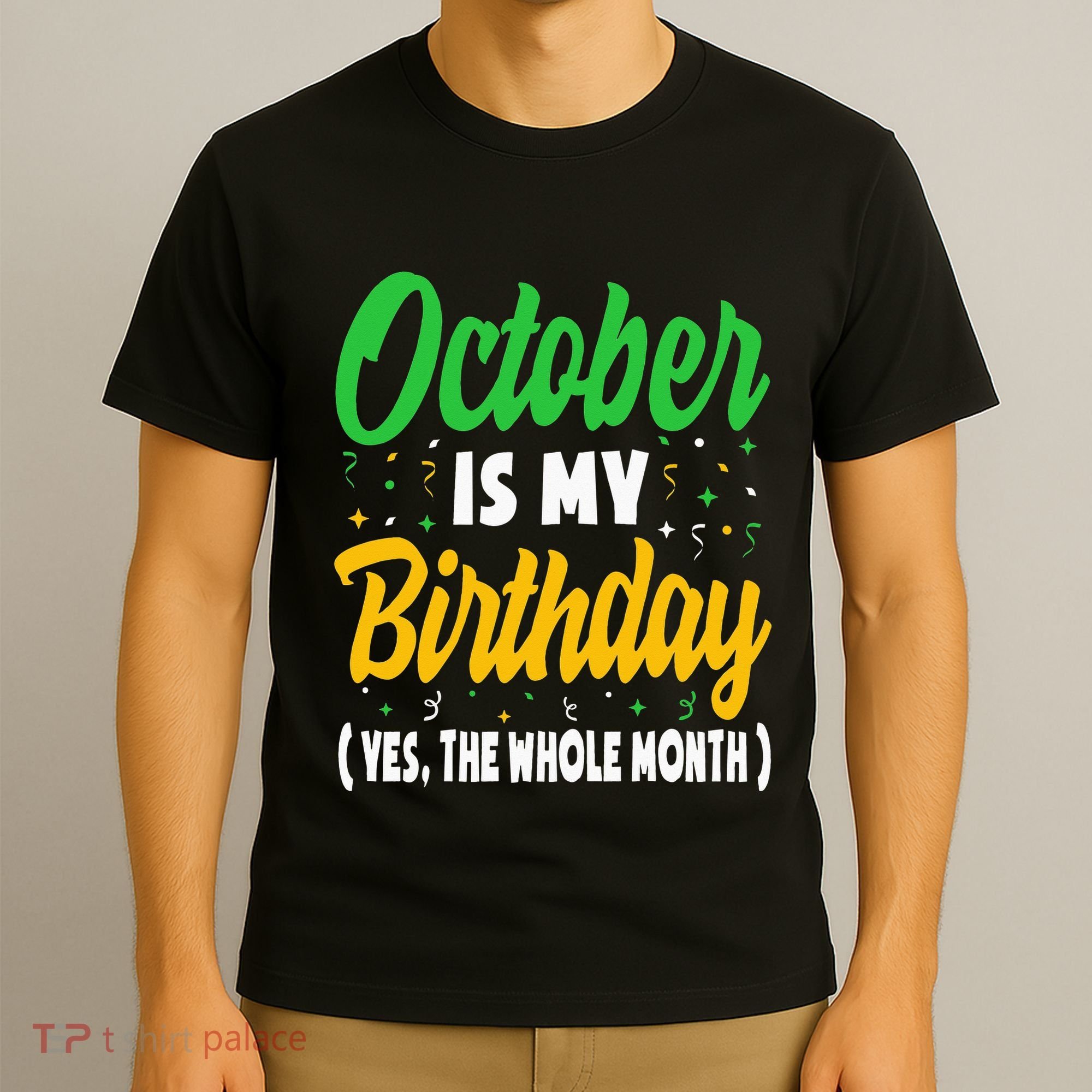 October Is My Birthday The Whole Month October Birthday Cute T-Shirt