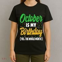 October Is My Birthday The Whole Month October Birthday Cute T-Shirt thumb 4