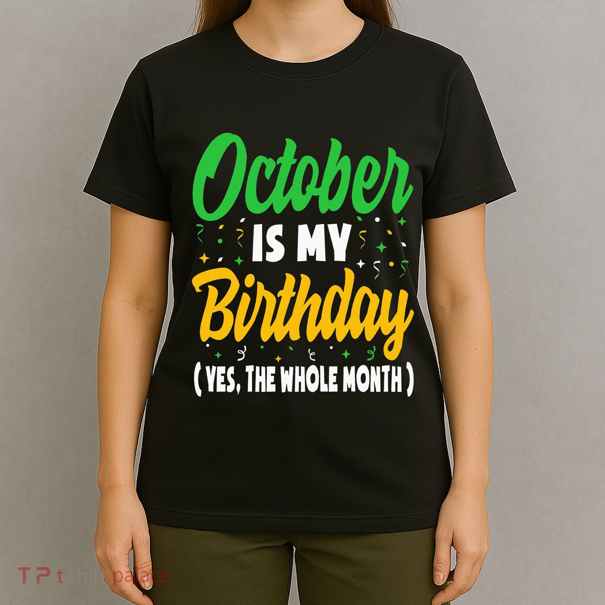 October Is My Birthday The Whole Month October Birthday Cute T-Shirt