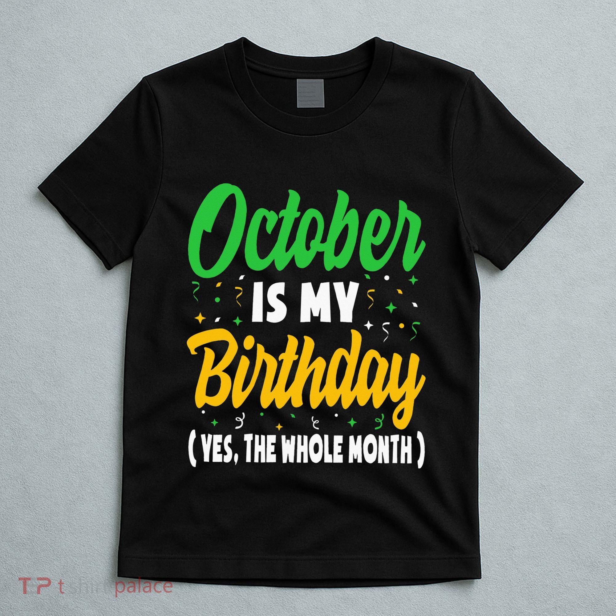 October Is My Birthday The Whole Month October Birthday Cute T-Shirt