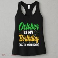 October Is My Birthday The Whole Month October Birthday Cute Women's Tank Top thumb 3