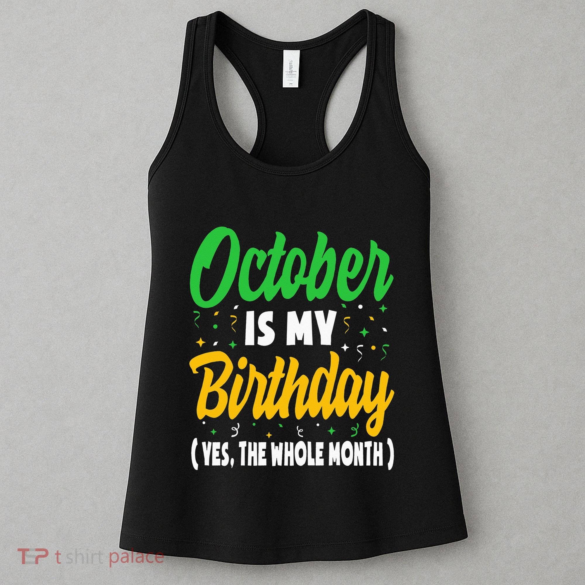 October Is My Birthday The Whole Month October Birthday Cute Women's Tank Top