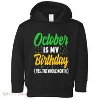 October Is My Birthday The Whole Month October Birthday Cute Toddler Hoodie thumb 0