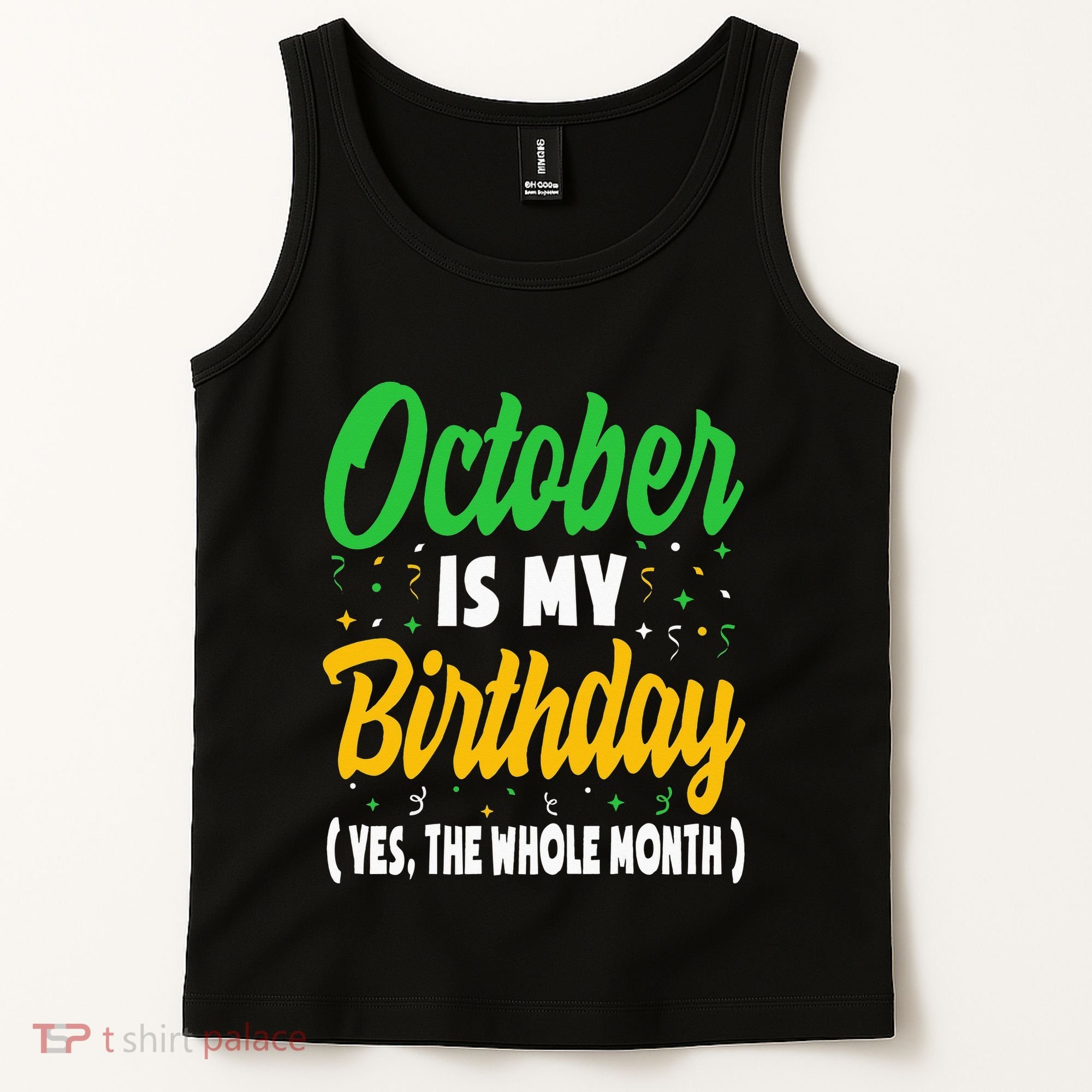 October Is My Birthday The Whole Month October Birthday Cute Tank Top