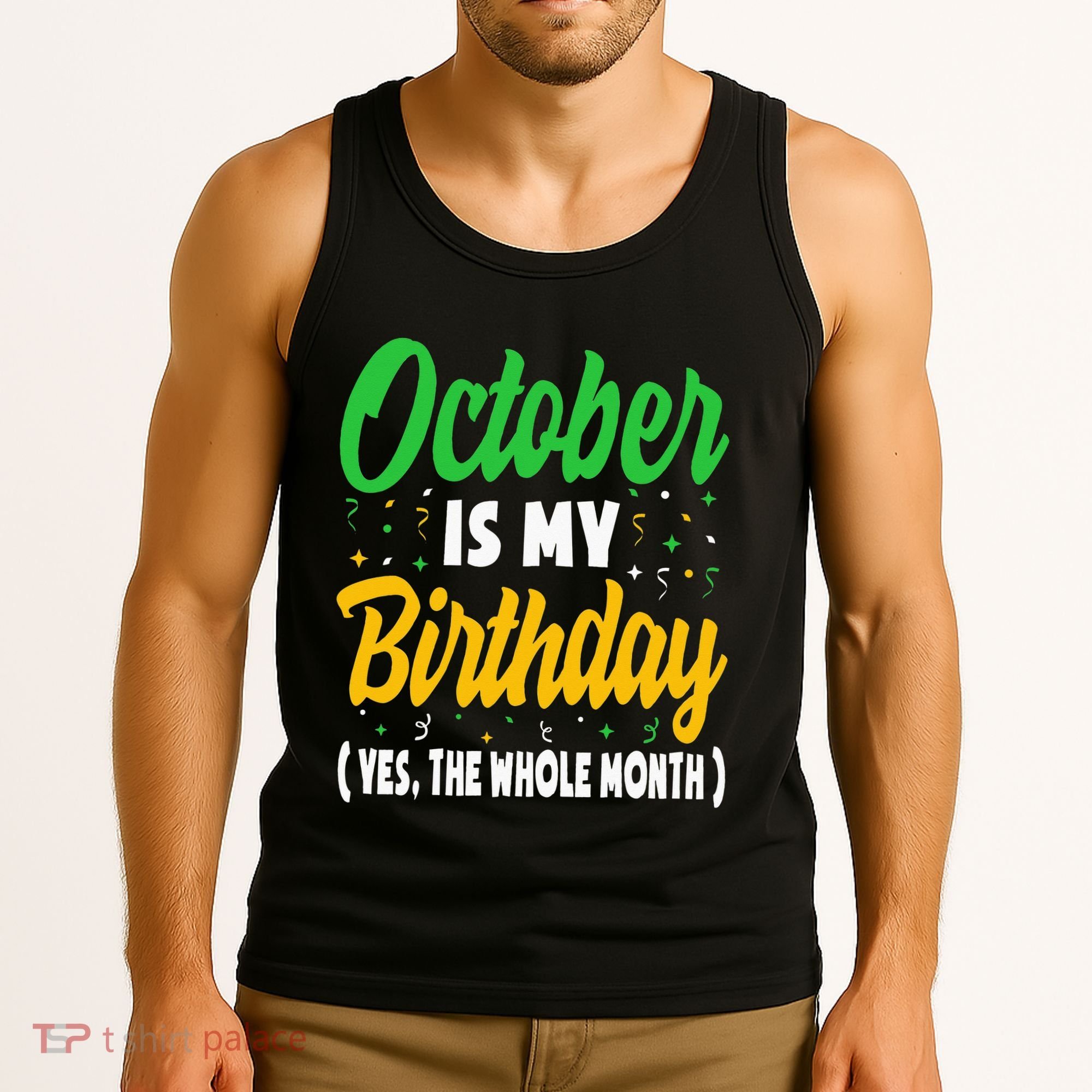 October Is My Birthday The Whole Month October Birthday Cute Tank Top