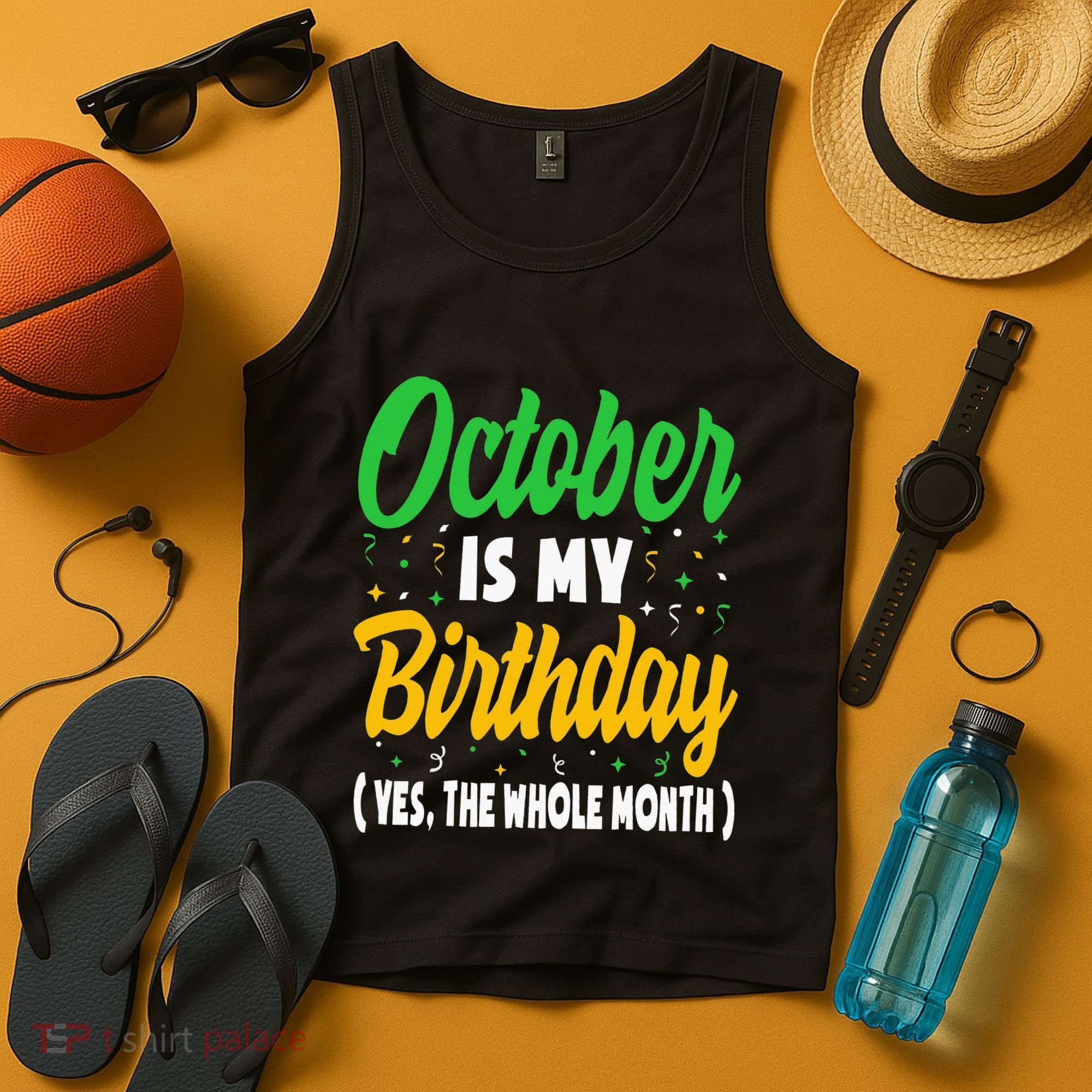 October Is My Birthday The Whole Month October Birthday Cute Tank Top