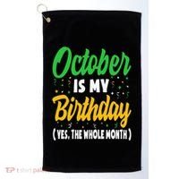 October Is My Birthday The Whole Month October Birthday Cute Golf Towel thumb 0