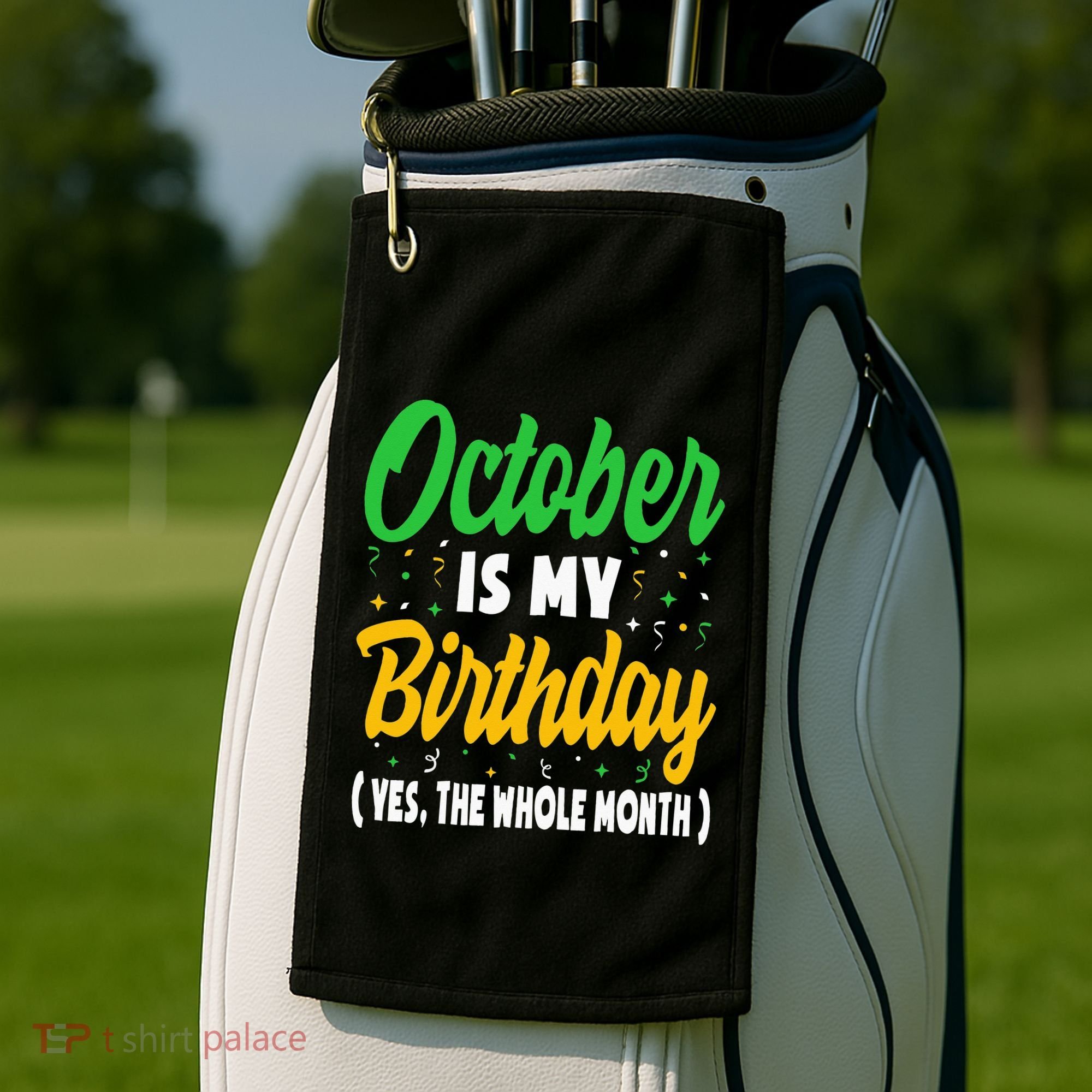 October Is My Birthday The Whole Month October Birthday Cute Golf Towel