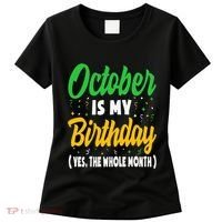 October Is My Birthday The Whole Month October Birthday Cute Women's T-Shirt thumb 0