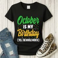 October Is My Birthday The Whole Month October Birthday Cute Women's T-Shirt thumb 3