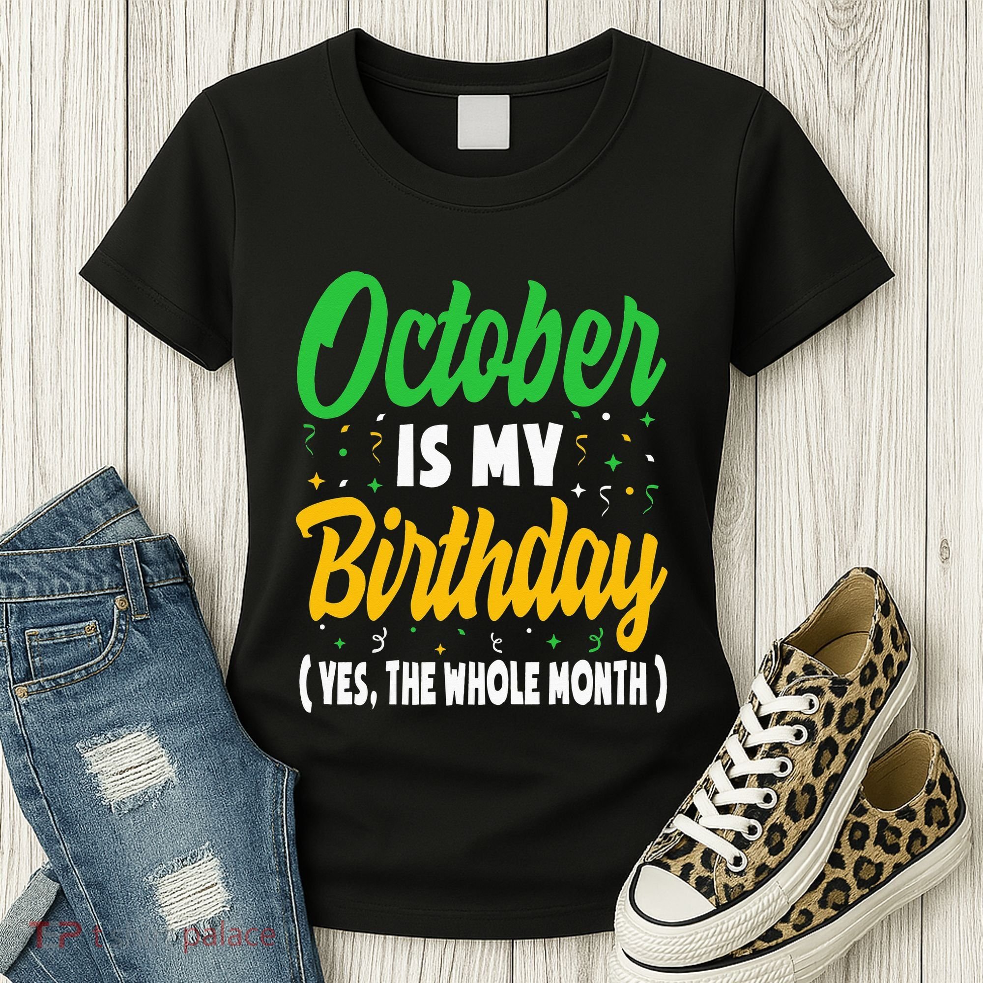 October Is My Birthday The Whole Month October Birthday Cute Women's T-Shirt