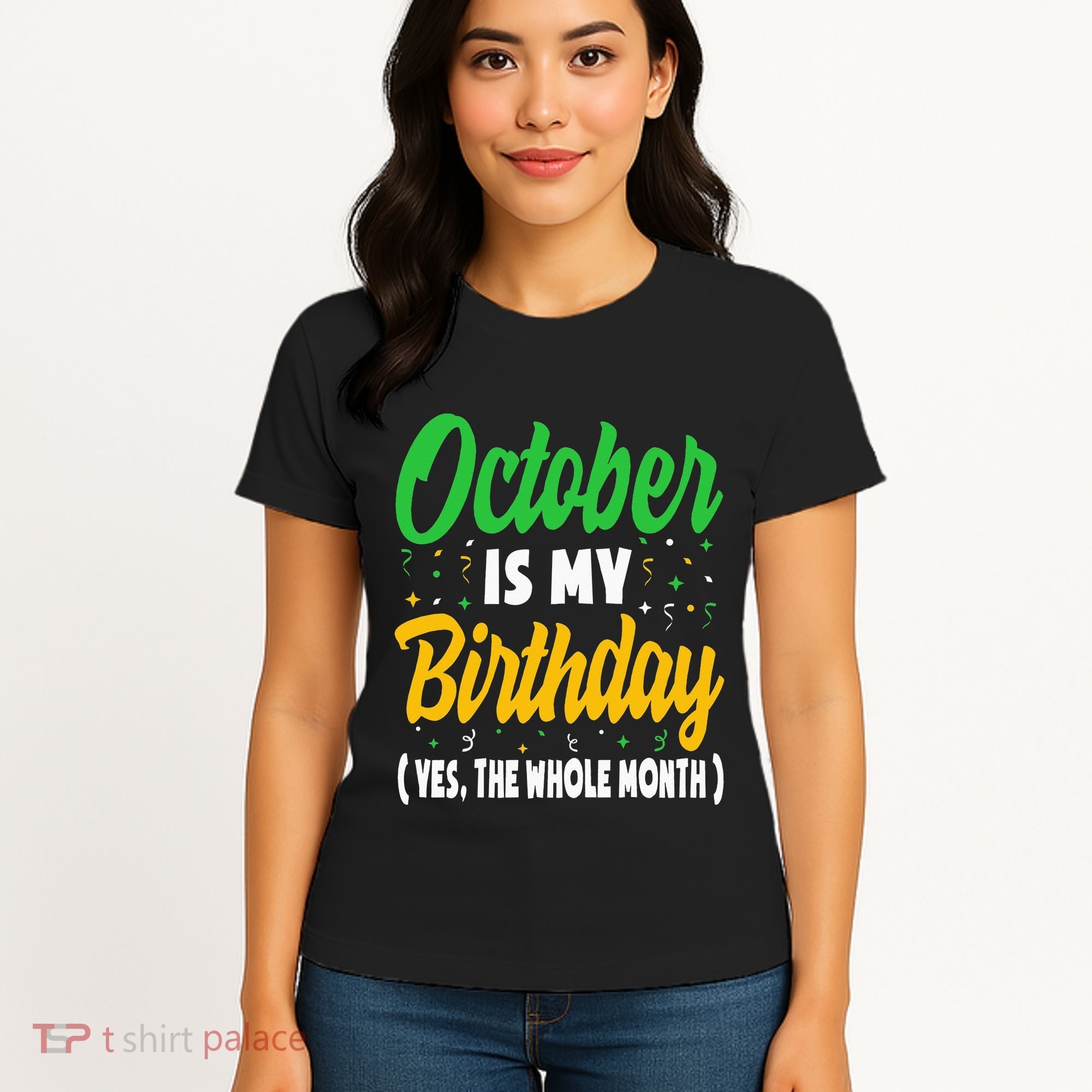October Is My Birthday The Whole Month October Birthday Cute Women's T-Shirt