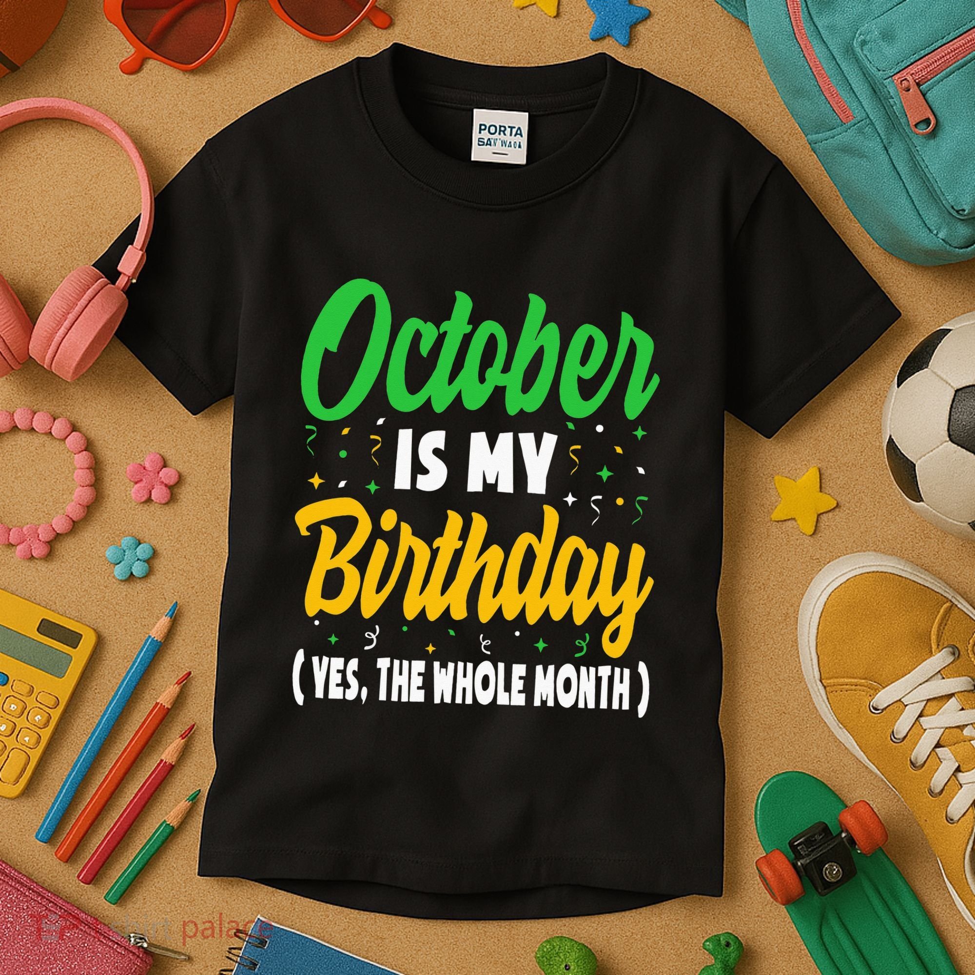 October Is My Birthday The Whole Month October Birthday Cute Kids T-Shirt
