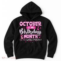 October Is My Birthday Yes The Whole Month Birthday Gifts Hoodie thumb 0