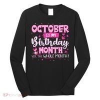 October Is My Birthday Yes The Whole Month Birthday Gifts Long Sleeve Shirt thumb 0