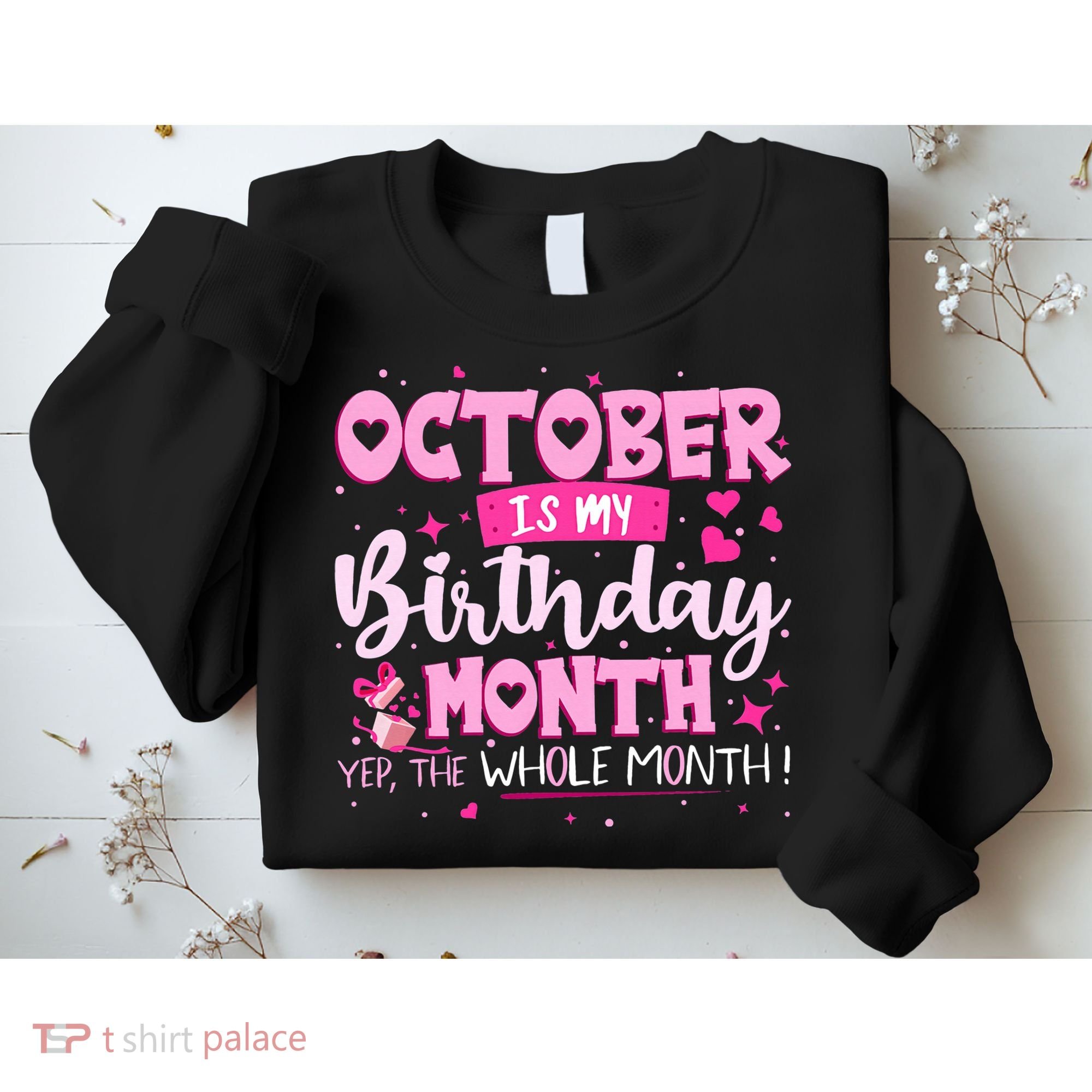 October Is My Birthday Yes The Whole Month Birthday Gifts Sweatshirt