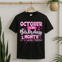 October Is My Birthday Yes The Whole Month Birthday Gifts T-Shirt thumb 2
